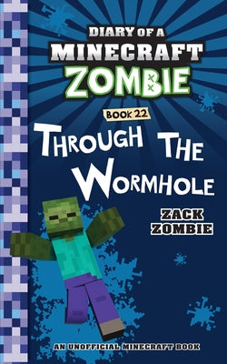 Diary of a Minecraft Zombie Book 22: Through the Wormhole -- Zack Zombie, Paperback