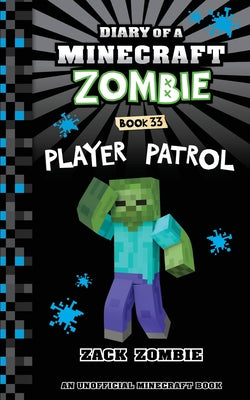 Diary of a Minecraft Zombie Book 33: Player Patrol -- Zack Zombie, Paperback