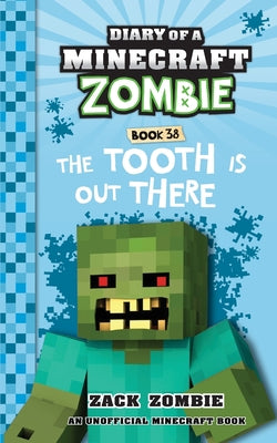 Diary of a Minecraft Zombie Book 38: The Tooth is Out There -- Zack Zombie, Paperback