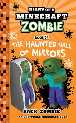Diary of a Minecraft Zombie Book 37: The Haunted Hall of Mirrors -- Zack Zombie, Paperback