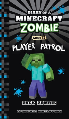 Diary of a Minecraft Zombie Book 33: Player Patrol -- Zack Zombie, Hardcover