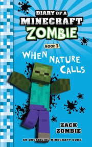 Diary of a Minecraft Zombie Book 3: When Nature Calls by Zombie, Zack