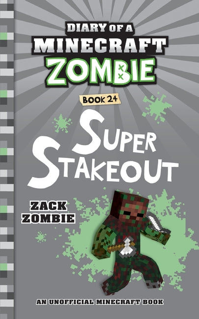 Diary of a Minecraft Zombie Book 24: Super Stakeout -- Zack Zombie, Paperback
