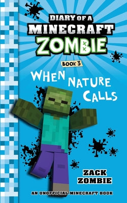 Diary of a Minecraft Zombie Book 3: When Nature Calls -- Zack Zombie, Paperback