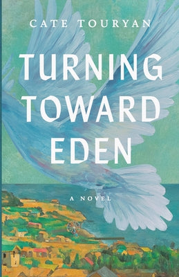 Turning Toward Eden by Touryan, Cate