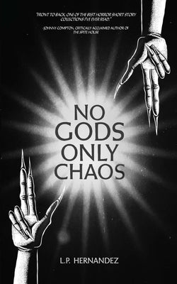 No Gods, Only Chaos -- L. P. Hernandez, Paperback