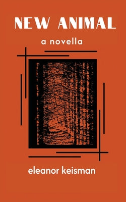New Animal -- Eleanor Keisman, Paperback