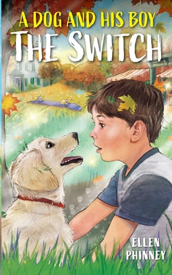 A Dog and His Boy: The Switch by Phinney, Ellen