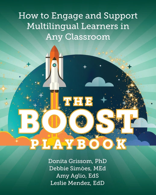 The BOOST Playbook: How to Engage and Support Multilingual Learners in Any Classroom -- Donita Grissom, Paperback