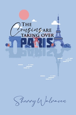 The Cousins are Taking Over Paris by Walraven, Sherry