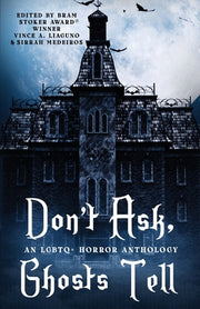 Don't Ask, Ghosts Tell: An LGBTQ+ Horror Anthology by Liaguno, Vince A.