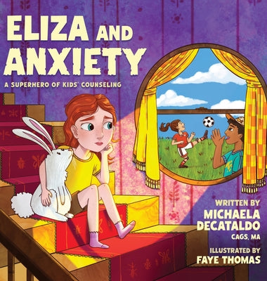 Eliza and Anxiety: A Superhero of Kids' Counselling by Decataldo, Michaela