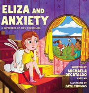 Eliza and Anxiety: A Superhero of Kids' Counselling by Decataldo, Michaela