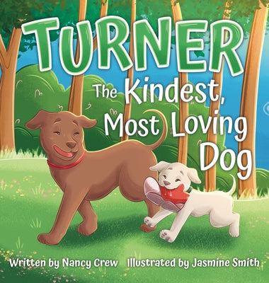 Turner: The Kindest, Most Loving Dog: The Kindest, Most Loving Dog by Crew, Nancy