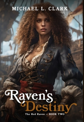 Raven's Destiny: book 2 by Clark, Michael L.