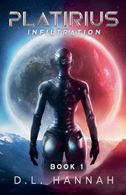 Platirius Infiltration Book I by Hannah, D. L.