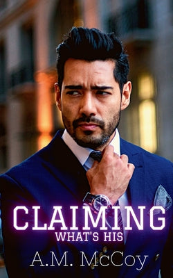 Claiming What's His by McCoy, A. M.