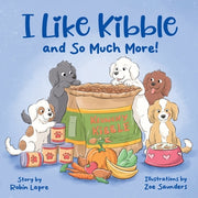 I Like Kibble and So Much More! by Lapre, Robin