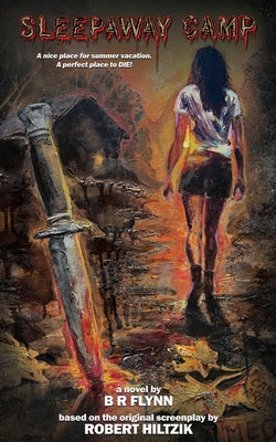 Sleepaway Camp: The Novelization -- B. R. Flynn, Paperback