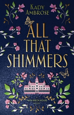 All That Shimmers -- Kady Ambrose, Paperback