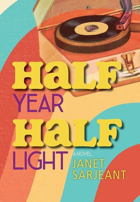 Half Year, Half Light by Sarjeant, Janet