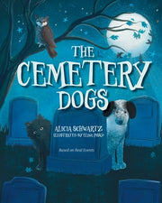 The Cemetery Dogs by Schwartz, Alicia