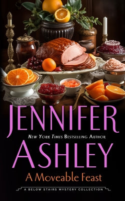 A Moveable Feast: A Below Stairs Mystery Novella by Ashley, Jennifer