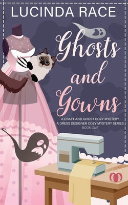 Ghosts & Gowns: A Craft and Ghost Cozy Mystery by Race, Lucinda