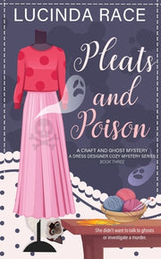Pleats & Poison: A Craft and Ghost Cozy Mystery by Race, Lucinda