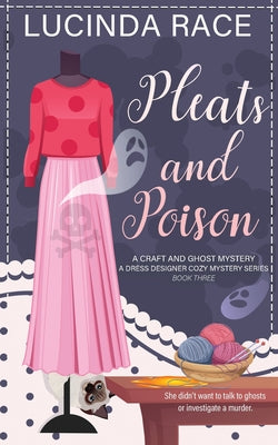 Pleats & Poison: A Craft and Ghost Cozy Mystery by Race, Lucinda