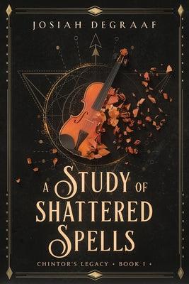 A Study of Shattered Spells -- Josiah DeGraaf, Paperback