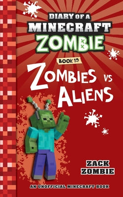 Diary of a Minecraft Zombie Book 19: Zombies Vs. Aliens -- Zack Zombie, Paperback
