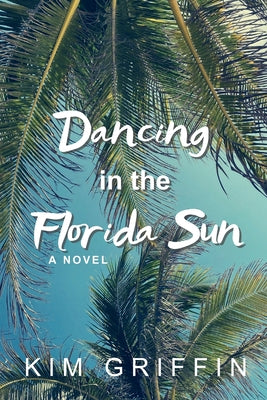 Dancing in the Florida Sun by Griffin, Kim
