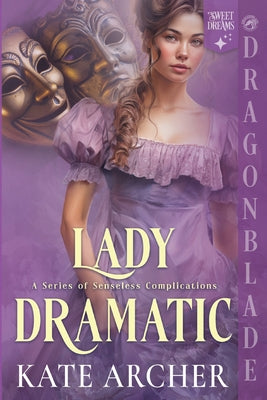 Lady Dramatic: A Regency Historical Romance by Archer, Kate