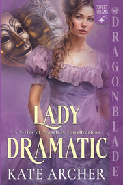 Lady Dramatic: A Regency Historical Romance by Archer, Kate