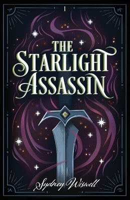 The Starlight Assassin by Wiswell, Sydney