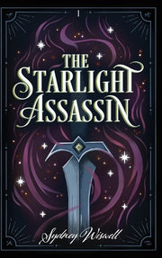 The Starlight Assassin by Wiswell, Sydney