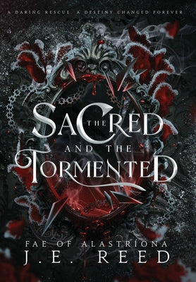 The Sacred and the Tormented -- J. E. Reed, Hardcover