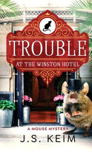 Trouble At The Winston Hotel: A Mouse Mystery by Keim, J. S.