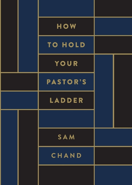 How to Hold Your Pastor's Ladder -- Sam Chand, Paperback
