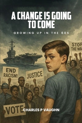 A Change is Going to Come by Vaughn, Charles P.