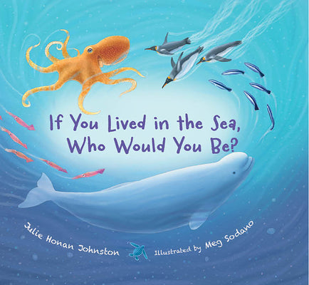 If You Lived in the Sea, Who Would You Be? by Johnston, Julie Honan
