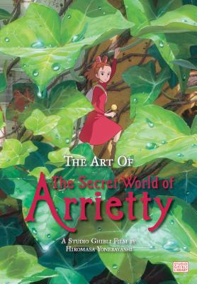 Art of the Secret World of Arrietty -- Hiromasa Yonebayashi, Hardcover