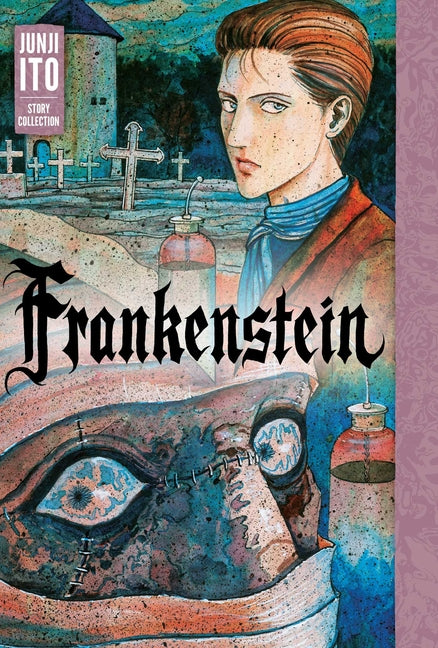 Frankenstein: Junji Ito Story Collection -- Junji Ito, Hardcover