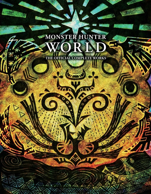 Monster Hunter: World - Official Complete Works -- Viz Media, Paperback