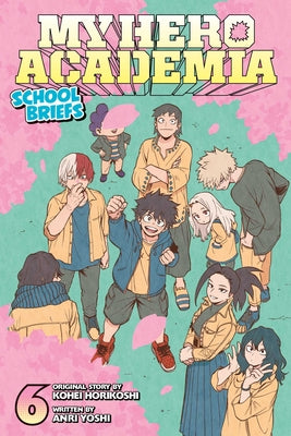 My Hero Academia: School Briefs, Vol. 6 -- Kohei Horikoshi, Paperback