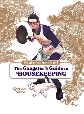 Way of the Househusband: The Gangster's Guide to Housekeeping -- Kousuke Oono, Hardcover