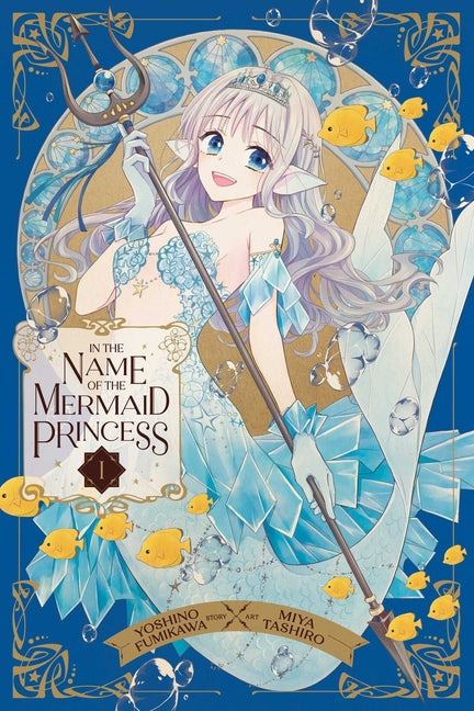In the Name of the Mermaid Princess, Vol. 1 -- Yoshino Fumikawa, Paperback