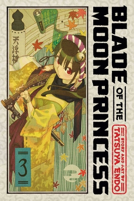Blade of the Moon Princess, Vol. 3 -- Tatsuya Endo, Paperback