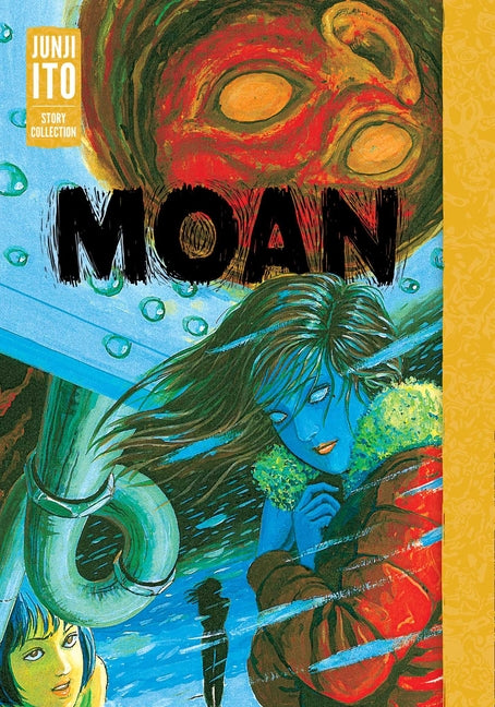 Moan: Junji Ito Story Collection -- Junji Ito, Hardcover